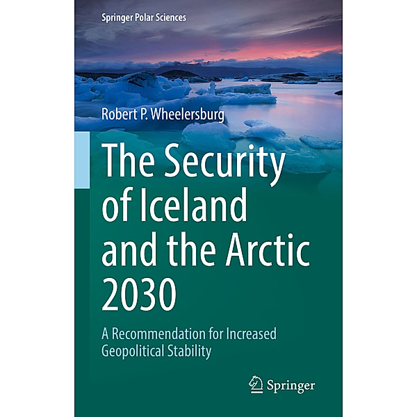 The Security of Iceland and the Arctic 2030, Robert P. Wheelersburg