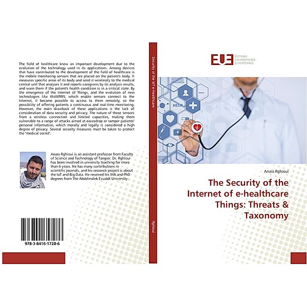 The Security of the Internet of e-healthcare Things: Threats & Taxonomy, Anass Rghioui