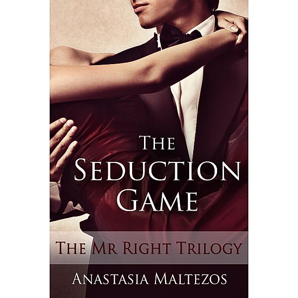 The Seduction Game (The Mr Right Trilogy), Anastasia Maltezos