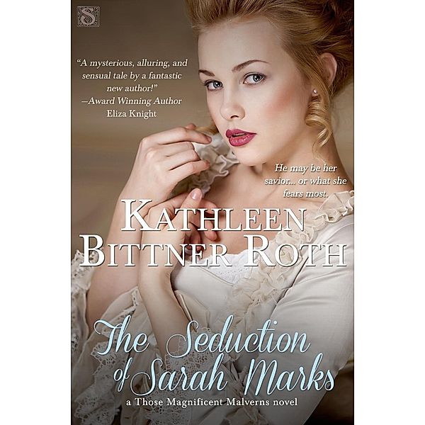 The Seduction of Sarah Marks / Those Magnificent Malverns Bd.1, Kathleen Bittner Roth