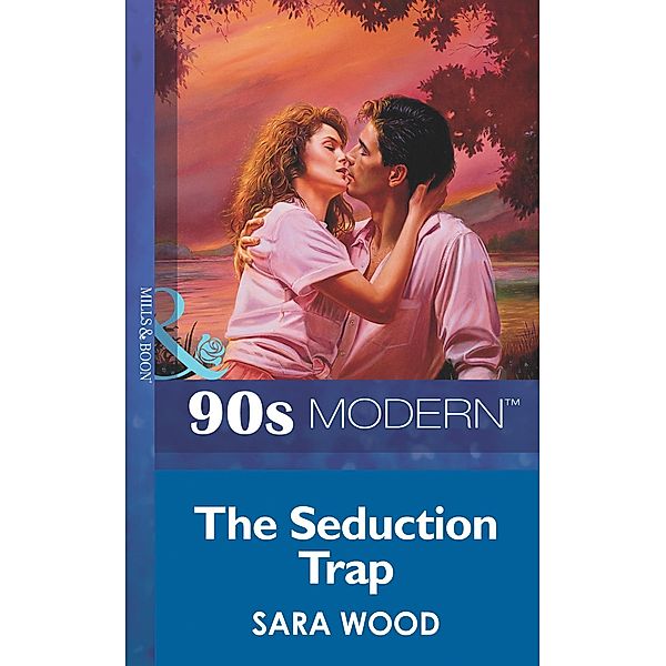 The Seduction Trap (Mills & Boon Vintage 90s Modern), Sara Wood