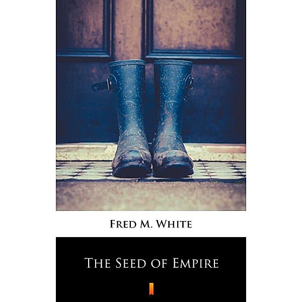 The Seed of Empire, Fred M. White