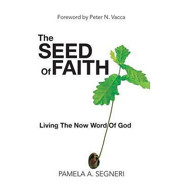 The Seed Of Faith - Living The Now Word Of God, Pamela Segneri