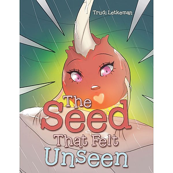 The Seed That Felt Unseen, Trudi Letkeman