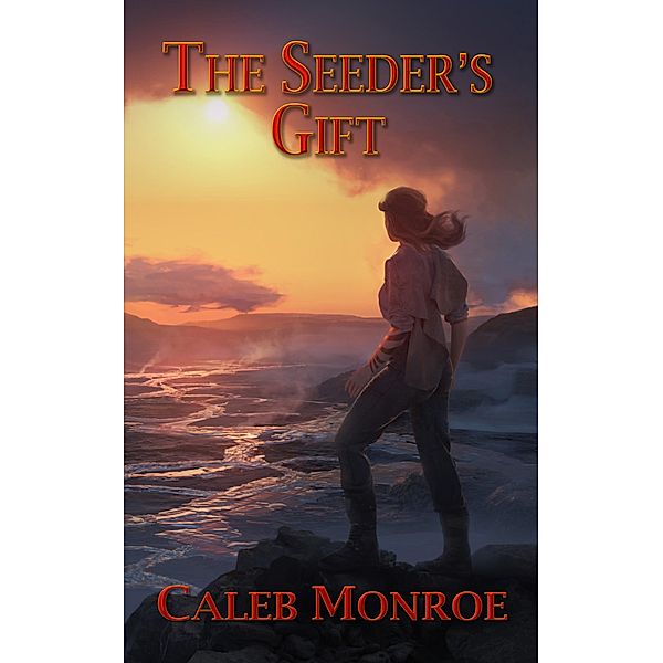 The Seeder's Gift / The Wind's Cry Series Bd.3, Caleb Monroe