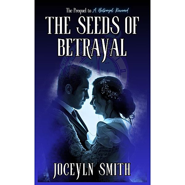 The Seeds of Betrayal (The Betrayal Series, #2) / The Betrayal Series, Jocelyn Smith