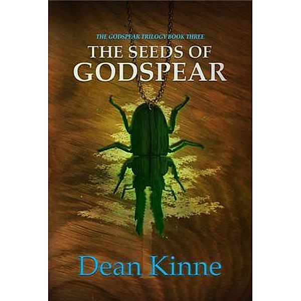 The Seeds of Godspear / The Godspear Trilogy Bd.3, Dean Kinne