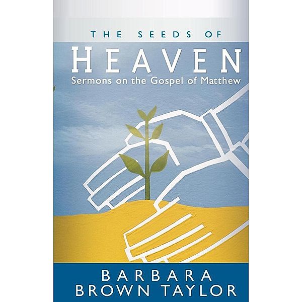 The Seeds of Heaven / Westminster John Knox Press, Barbara Brown Taylor