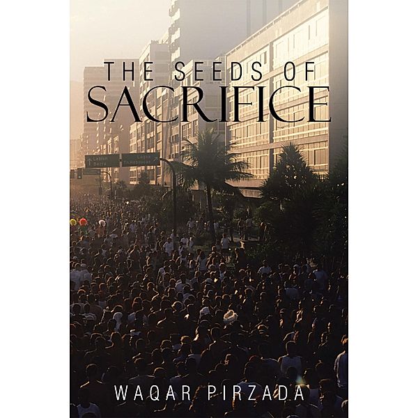 The Seeds of Sacrifice, Waqar Pirzada