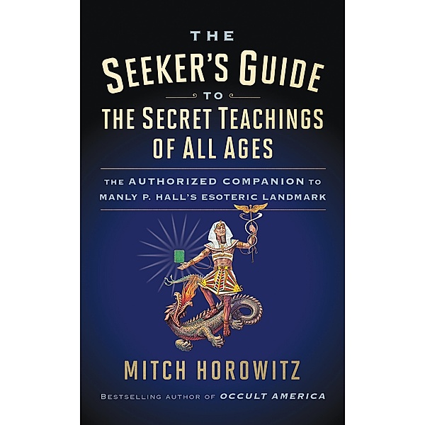 The Seeker's Guide to The Secret Teachings of All Ages, Mitch Horowitz