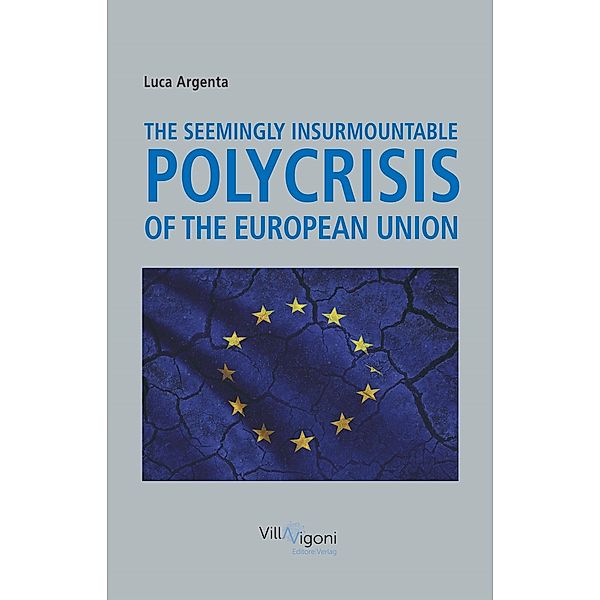 The Seemingly Insurmountable Polycrisis of the European Union, Luca Argenta