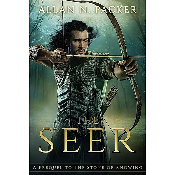 The Seer: A Prequel to The Stone of Knowing (The Stone Cycle, #2.5) / The Stone Cycle, Allan N. Packer