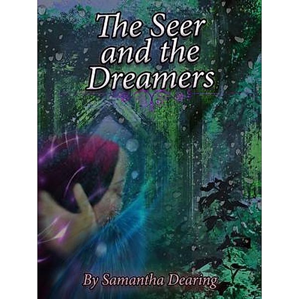 The Seer and the Dreamers, Samantha Dearing