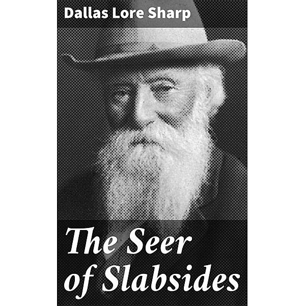 The Seer of Slabsides, Dallas Lore Sharp