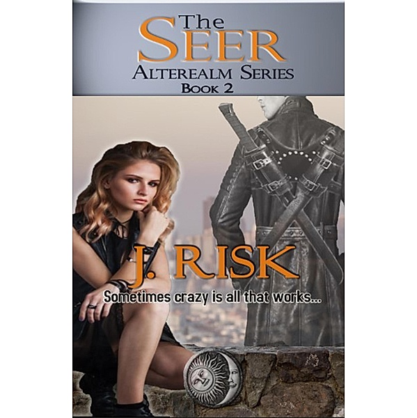 The Seer (The Alterealm Series, #2) / The Alterealm Series, J. Risk