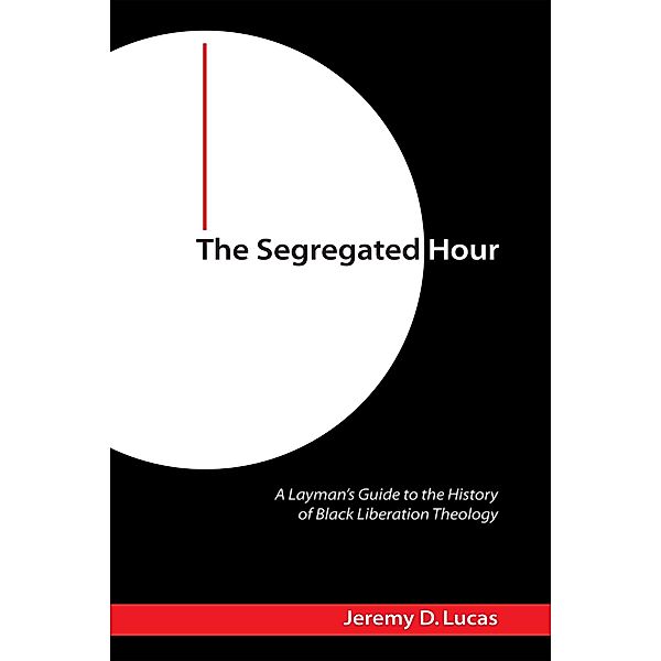 The Segregated Hour, Jeremy D. Lucas