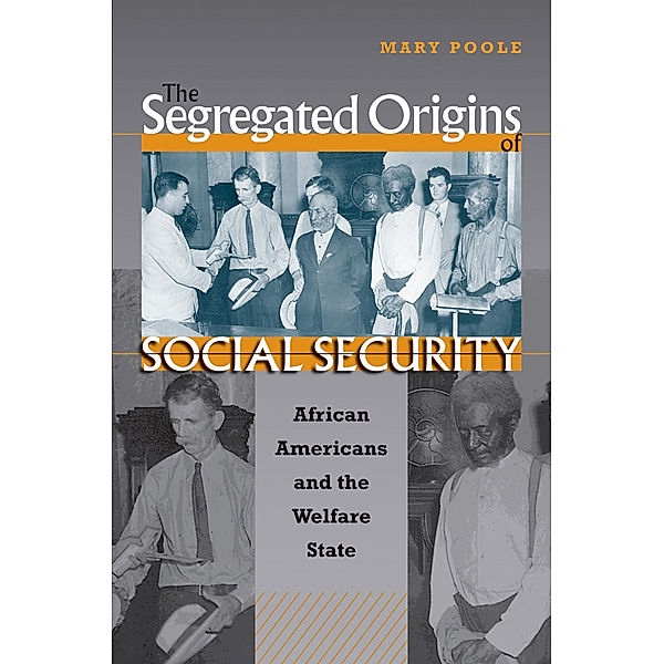 The Segregated Origins of Social Security, Mary Poole