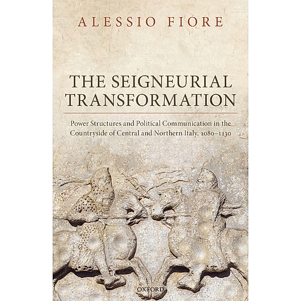 The Seigneurial Transformation / Oxford Studies in Medieval European History, Alessio Fiore