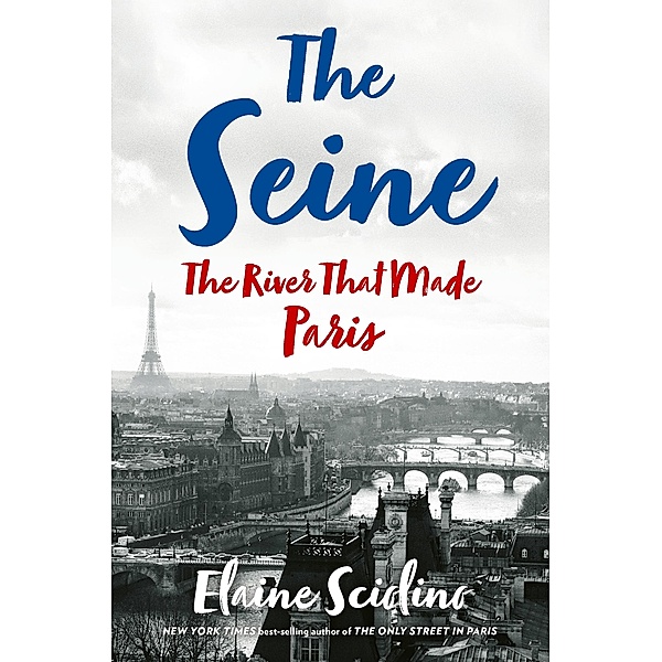 The Seine: The River that Made Paris, Elaine Sciolino