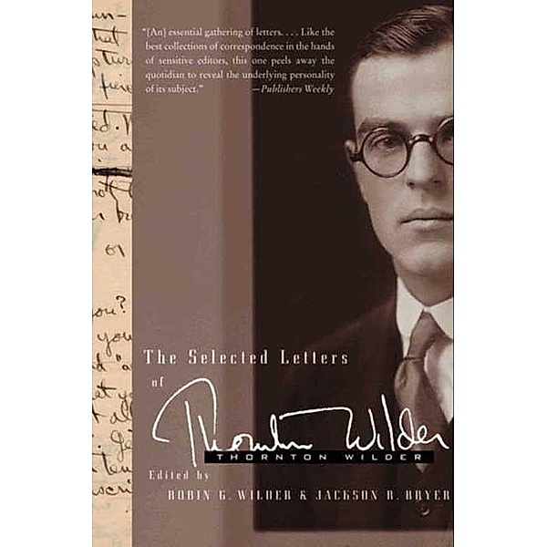The Selected Letters of Thornton Wilder, Thornton Wilder, Jackson R. Bryer, Robin Gibbs Wilder
