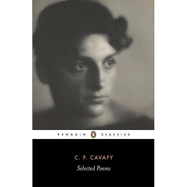 The Selected Poems of Cavafy, C. P. Cavafy