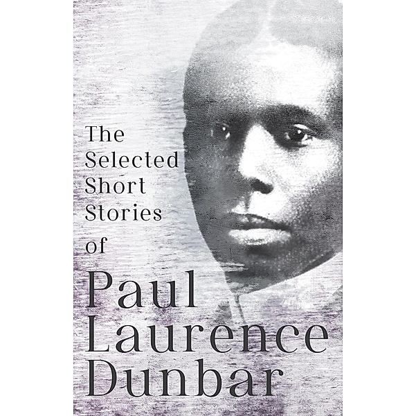 The Selected Short Stories of Paul Laurence Dunbar, Paul Laurence Dunbar