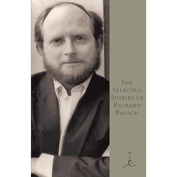 The Selected Stories of Richard Bausch, Richard Bausch