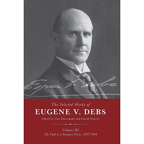 The Selected Works of Eugene V. Debs Vol. III