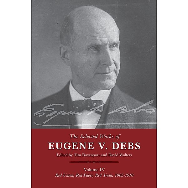 The Selected Works of Eugene V. Debs Vol. IV