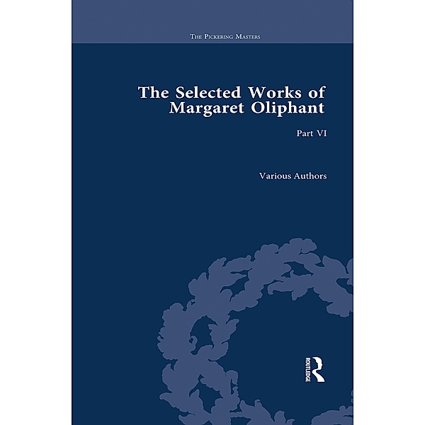 The Selected Works of Margaret Oliphant, Part VI, Joanne Shattock, Elisabeth Jay