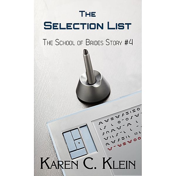 The Selection List (School of Brides, #4) / School of Brides, Karen C. Klein