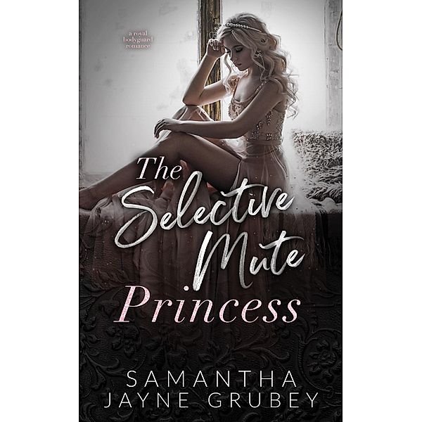 The Selective Mute Princess, Samantha Jayne Grubey