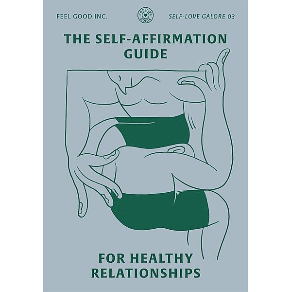 The Self-Affirmation Guide for Healthy Relationships (SELF-LOVE GALORE, #3) / SELF-LOVE GALORE, Romain Faure