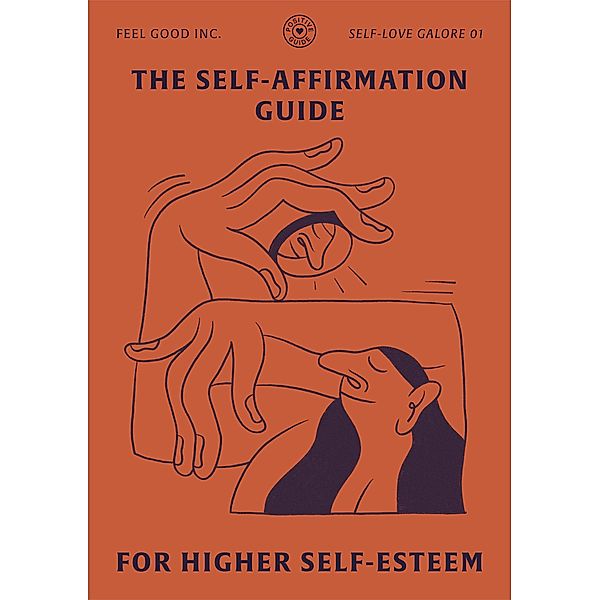 The Self-Affirmation Guide for Higher Self-Esteem (SELF-LOVE GALORE, #1) / SELF-LOVE GALORE, Romain Faure