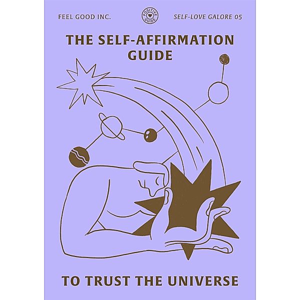 The Self-Affirmation Guide to Trust the Universe (SELF-LOVE GALORE, #5) / SELF-LOVE GALORE, Romain Faure