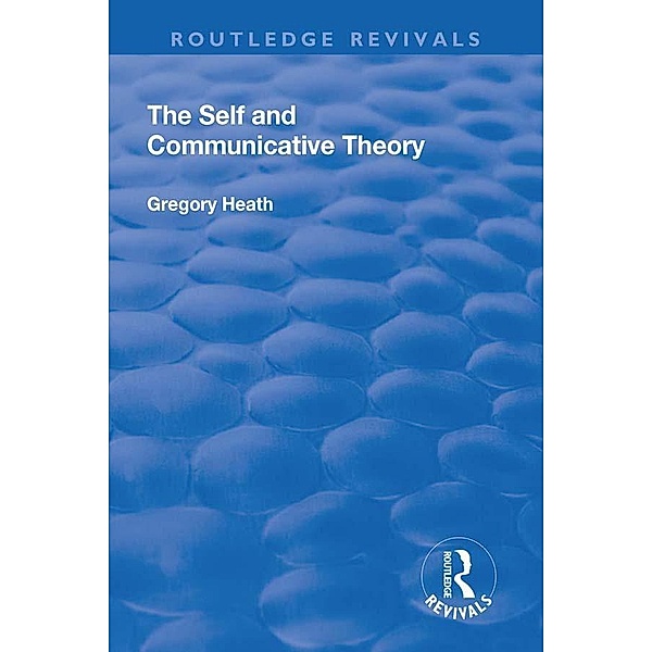 The Self and Communicative Theory, Gregory Heath