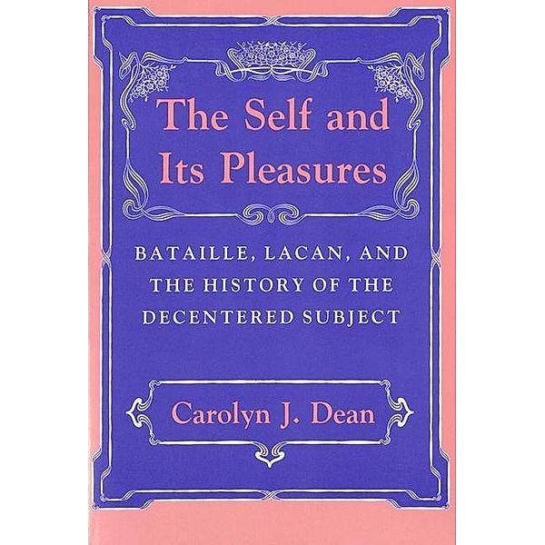 The Self and Its Pleasures, Carolyn J. Dean
