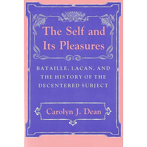 The Self and Its Pleasures, Carolyn J. Dean