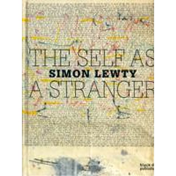The Self as a Stranger: Simon Lewty, Ian Hunt, Stuart Morgan, Paul Hills