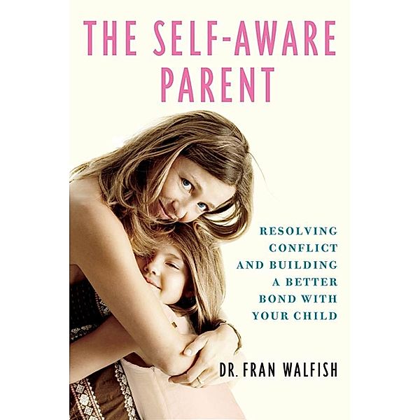 The Self-Aware Parent, Fran Walfish