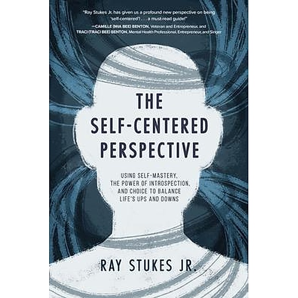 The Self-Centered Perspective, Ray Stukes Jr.