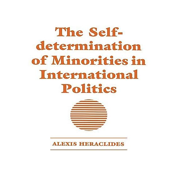 The Self-determination of Minorities in International Politics, Alexis Heraclides