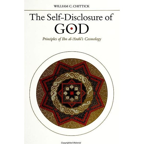 The Self-Disclosure of God / SUNY series in Islam, William C. Chittick