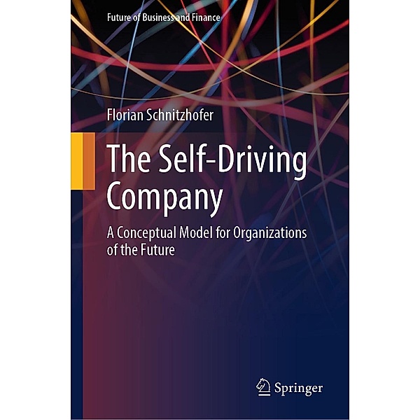 The Self-Driving Company / Future of Business and Finance, Florian Schnitzhofer
