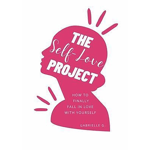 The Self-Love Project / Gabrielle Guillon, Gabrielle G.