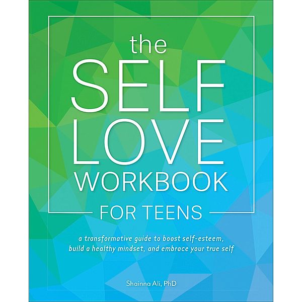 The Self-Love Workbook for Teens, Shainna Ali