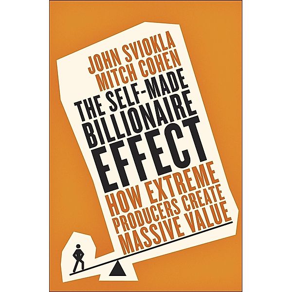 The Self-Made Billionaire Effect, John Sviokla, Mitch Cohen