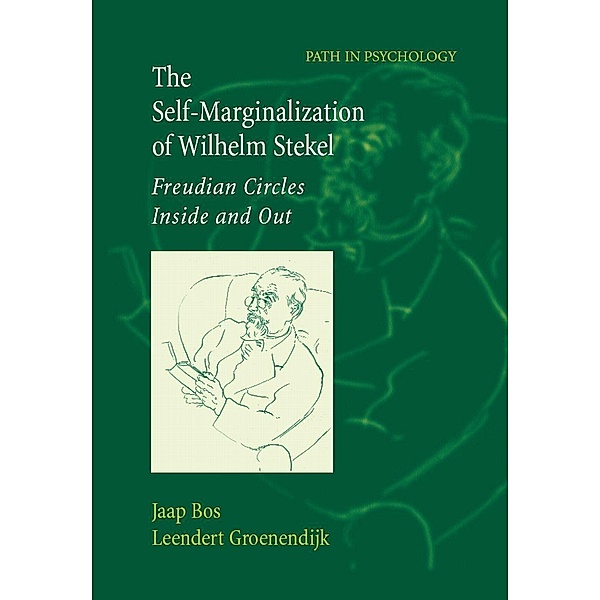 The Self-Marginalization of Wilhelm Stekel / Path in Psychology, Jaap Bos, Leendert Groenendijk