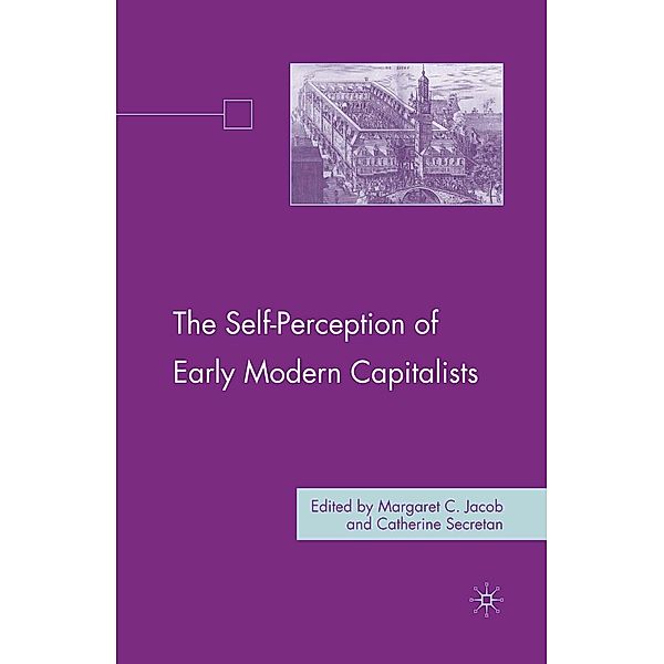 The Self-Perception of Early Modern Capitalists, M. Jacob, C. Secretan