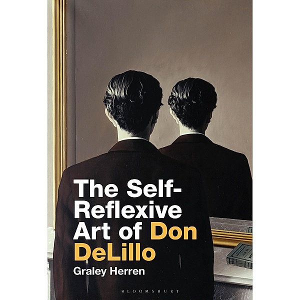 The Self-Reflexive Art of Don DeLillo, Graley Herren